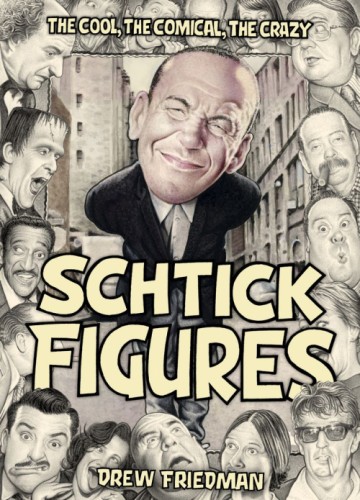 SCHTICK FIGURES HC THE COOL THE COMICAL THE CRAZY
