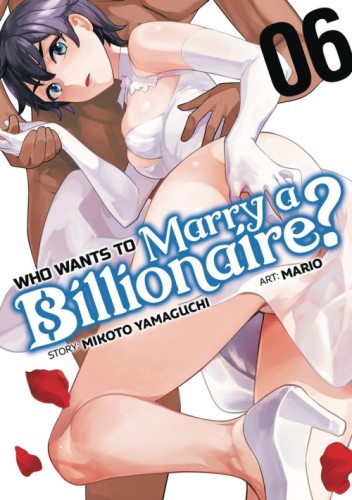 WHO WANTS TO MARRY A BILLIONAIRE GN VOL 06