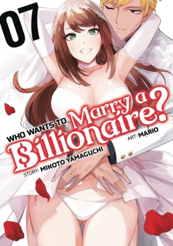 WHO WANTS TO MARRY A BILLIONAIRE GN VOL 07