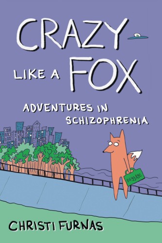 CRAZY LIKE A FOX ADVENTURES IN SCHIZOPHRENIA GN