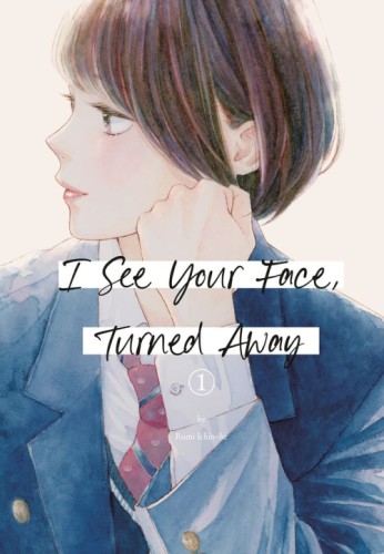 I SEE YOUR FACE TURNED AWAY GN VOL 01