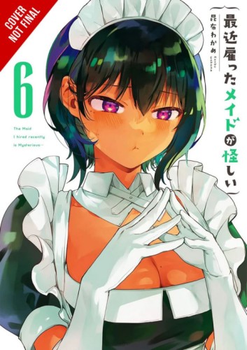 MAID I HIRED RECENTLY IS MYSTERIOUS GN VOL 06