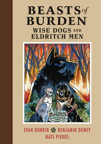 BEASTS OF BURDEN WISE DOGS & ELDRITCH MEN HC VOL 01